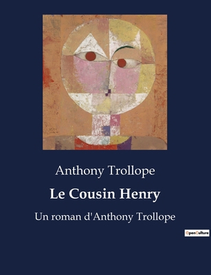 Le Cousin Henry: Un roman d'Anthony Trollope [French] B0BX1TVCMX Book Cover