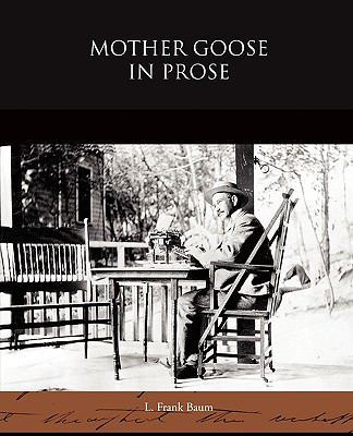 Mother Goose in Prose 1438524862 Book Cover