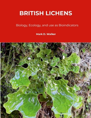 British Lichens: Biology, Ecology, and use as B... 1326780190 Book Cover