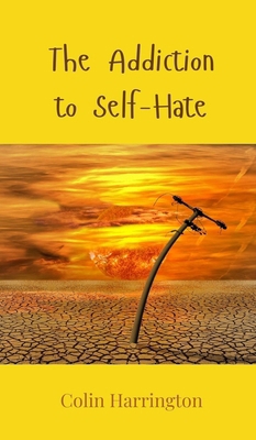 The Addiction to Self-Hate 3690803225 Book Cover