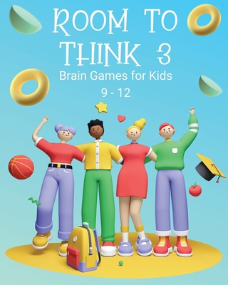 Room to Think 3: Brain Games for Kids 9 - 12: B... 0648864758 Book Cover