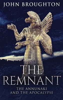 The Remnant: The Annunaki And The Apocalypse [Large Print] 4824126851 Book Cover