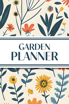 Garden Planner (Illustrated Wildflowers): 6"x9"... 1834120861 Book Cover