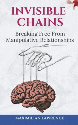 Invisible Chains: Breaking Free From Manipulati... B0D9C4G3VZ Book Cover