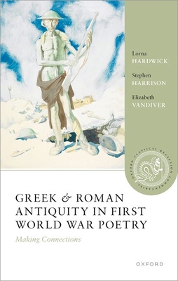 Greek and Roman Antiquity in First World War Po... 0198907885 Book Cover
