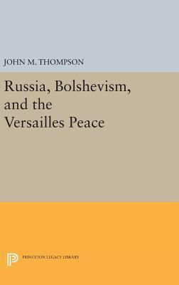 Russia, Bolshevism, and the Versailles Peace 0691650209 Book Cover