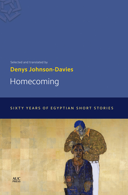 Homecoming: Sixty Years of Egyptian Short Stories 977416654X Book Cover