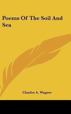Poems of the Soil and Sea 1161679545 Book Cover