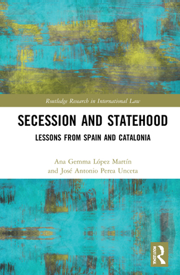 Secession and Statehood: Lessons from Spain and... 0367774208 Book Cover