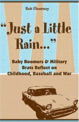 Just a Little Rain.: Baby Boomers & Military Br... 1413753914 Book Cover