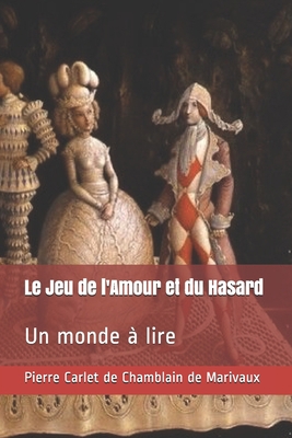 Le Jeu de l'Amour et du Hasard: Un monde à lire [French] B088VVM96C Book Cover
