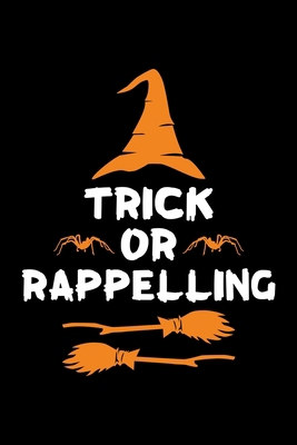Trick or Rappelling: Halloween gifts for Rappel... 1693105683 Book Cover
