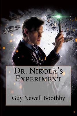 Dr. Nikola's Experiment Guy Newell Boothby 1545110883 Book Cover