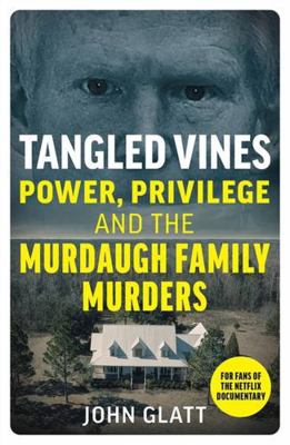 Tangled Vines: Power, Privilege and the Murdaug... 1789467381 Book Cover