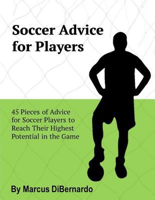 Soccer Advice for Players: 45 Pieces of Advice ... 1981145613 Book Cover