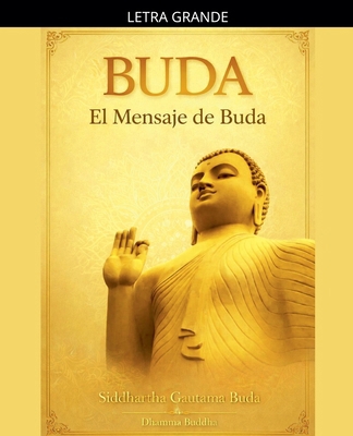 Buda: El Mensaje de Buda [Spanish] [Large Print] B0GJGWM4Q8 Book Cover
