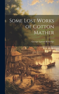 Some Lost Works of Cotton Mather 1019880872 Book Cover