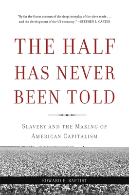 The Half Has Never Been Told: Slavery and the M... 0465049664 Book Cover
