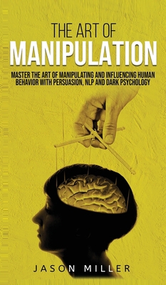 The Art of Manipulation: Master the Art of Mani... 1990059112 Book Cover