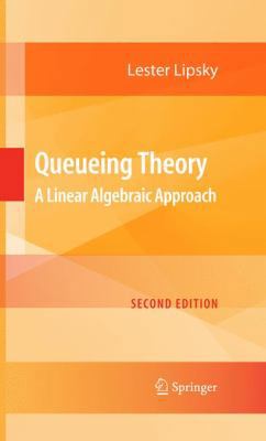 Queueing Theory: A Linear Algebraic Approach 0387497048 Book Cover