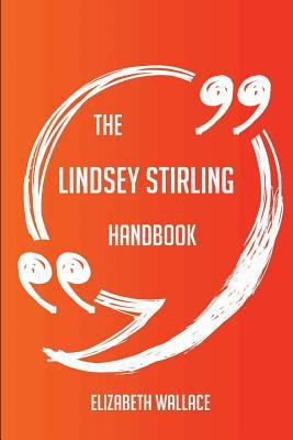 Paperback The Lindsey Stirling Handbook - Everything You Need to Know about Lindsey Stirling Book