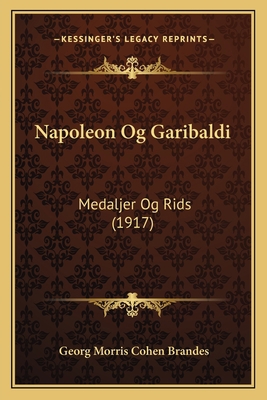 Napoleon Og Garibaldi: Medaljer Og Rids (1917) [Danish] 1165608375 Book Cover