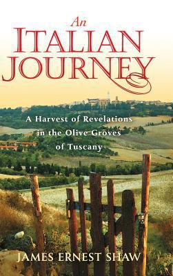 An Italian Journey: A Harvest of Revelations in... 0984658505 Book Cover