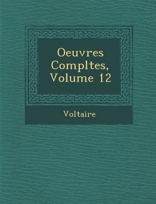 Oeuvres Completes, Volume 12 [French] 1288148771 Book Cover