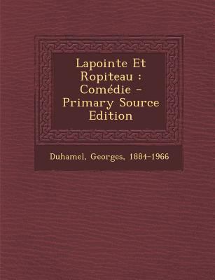Lapointe Et Ropiteau: Com?die [French] 1293080098 Book Cover