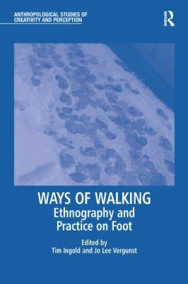 Ways of Walking: Ethnography and Practice on Foot 1138244627 Book Cover