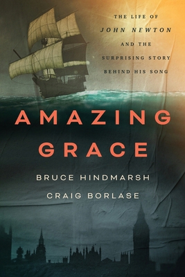 Amazing Grace: The Life of John Newton and the ... 1400336600 Book Cover