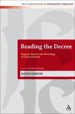 Reading the Decree: Exegesis, Election and Chri... 0567129179 Book Cover