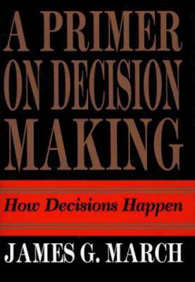 Primer on Decision Making: How Decisions Happen 0029200350 Book Cover
