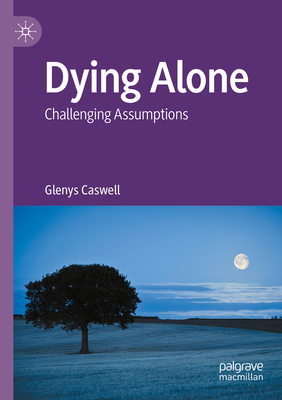 Dying Alone: Challenging Assumptions 3030927601 Book Cover