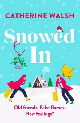 Snowed In: A completely hilarious fake dating, ... 1836180780 Book Cover