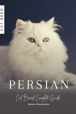 Persian: Cat Breed Complete Guide B0CL2DFBTW Book Cover