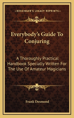 Everybody's Guide to Conjuring: A Thoroughly Pr... 1163441767 Book Cover