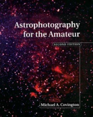 Astrophotography for the Amateur 0521627400 Book Cover