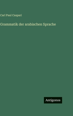 Grammatik der arabischen Sprache [German] 3386382991 Book Cover
