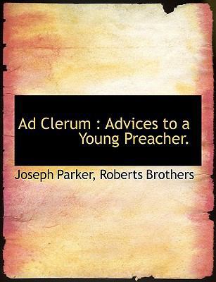 Ad Clerum: Advices to a Young Preacher. 1140383167 Book Cover