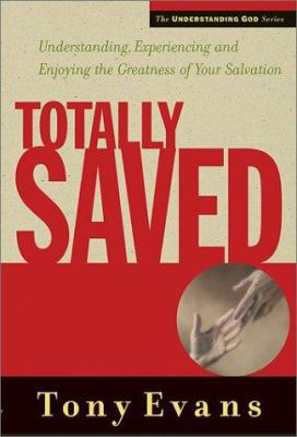 Totally Saved: Understanding, Experiencing and ... 0802468195 Book Cover