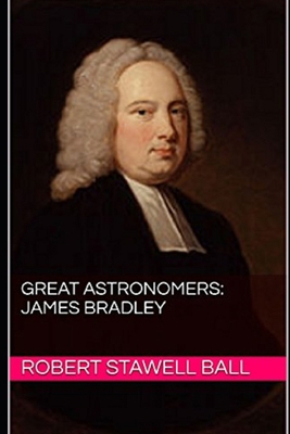 Great Astronomers: James Bradley Illustrated B08JDTP2PG Book Cover