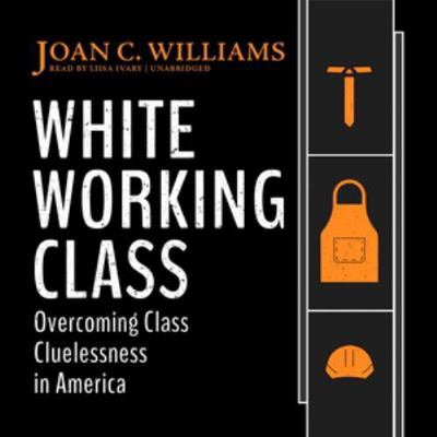 White Working Class: Overcoming Class Cluelessn... 1538470446 Book Cover