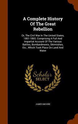 A Complete History Of The Great Rebellion: Or, ... 1345958269 Book Cover