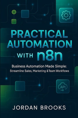 Practical Automation with n8n: Business Automat... B0FZG1MZ4J Book Cover