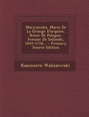 Marysienka, Marie de La Grange D'Arquien, Reine... [French] 1294117815 Book Cover