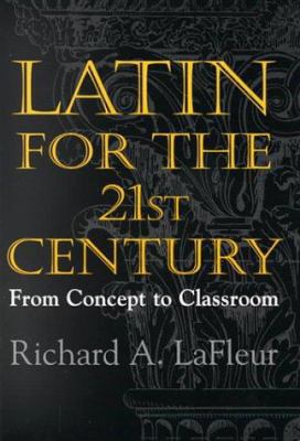 Latin for the 21st Century: From Concept to Cla... 0673576086 Book Cover