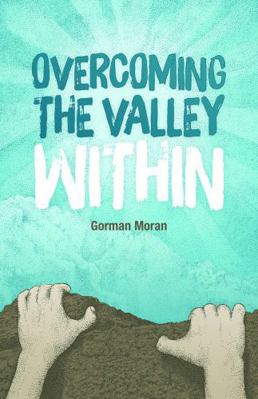 Paperback Overcoming the Valley Within : Manifesting Your Deepest Desires Book