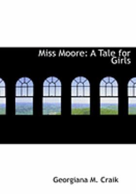 Miss Moore: A Tale for Girls (Large Print Edition) [Large Print] 0554872005 Book Cover