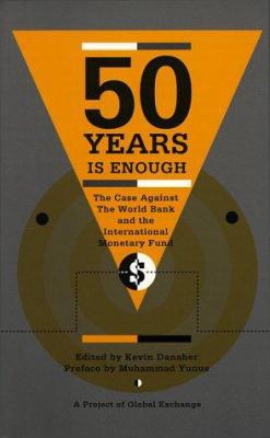 Fifty Years Is Enough: The Case Against the Wor... 0896084957 Book Cover
